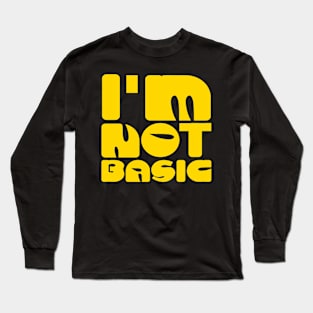 I'm Not Basic Long Sleeve T-Shirt